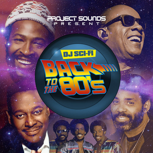 PROJECTSOUNDS PRESENTS DJSCI-FI BACK TO THE 80'S